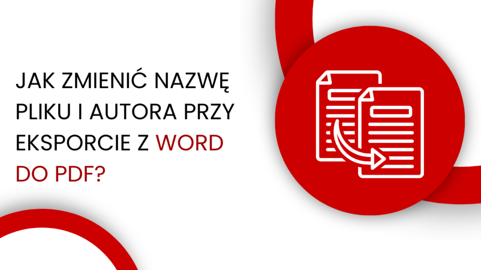 Jak wyeksportować dokument z WORD do PDF, by zmienić jego tytuł i autora?