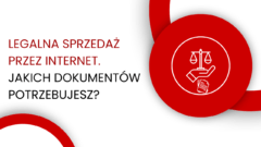 Jakie dokumenty potrzebuję, by móc zgodnie z prawem i legalnie sprzedawać przez internet?