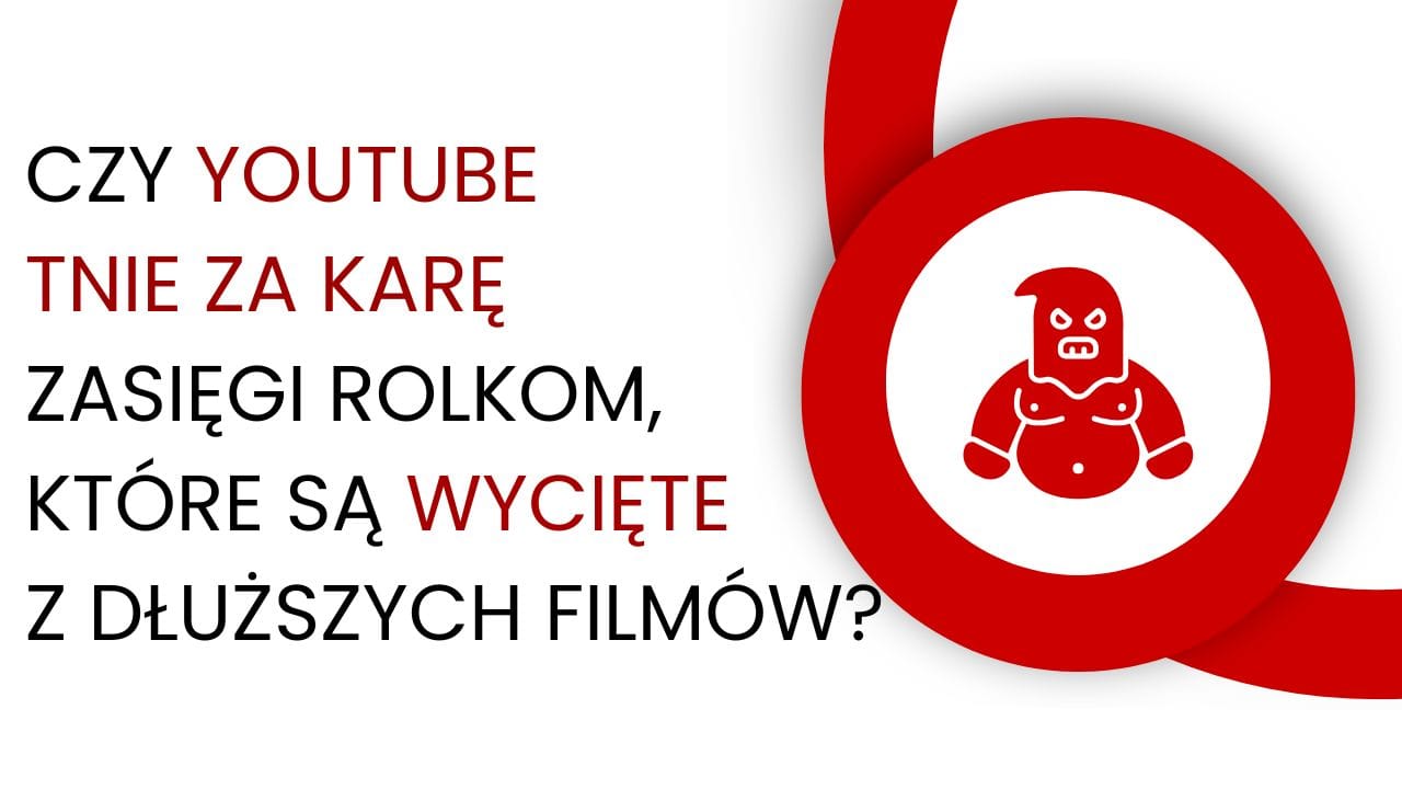 Czy algorytm YouTuba tnie zasięgi rolkom (shortsom) wyciętym z długich filmów?