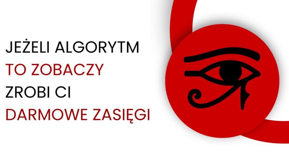 Co algorytm musi „zobaczyć” w Twoich postach, żeby zrobić Ci gigantyczne, darmowe zasięgi?